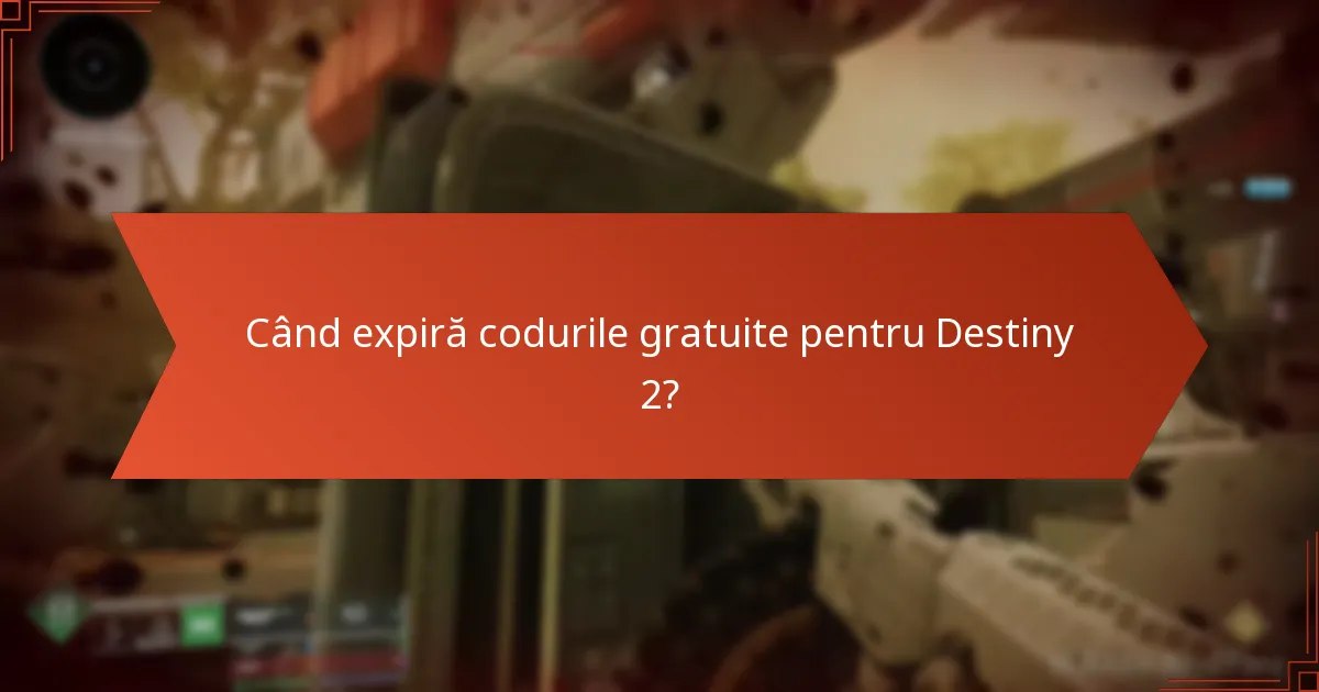 Când expiră codurile gratuite pentru Destiny 2?
