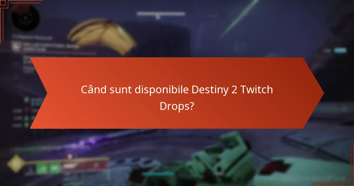 Când sunt disponibile Destiny 2 Twitch Drops?