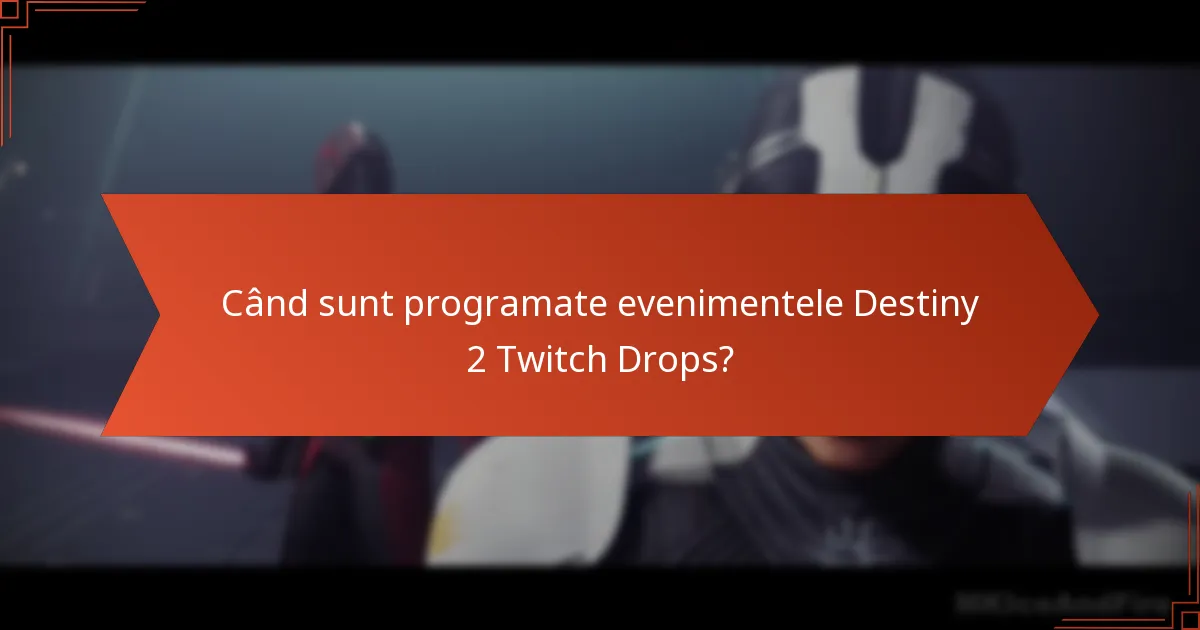 Când sunt programate evenimentele Destiny 2 Twitch Drops?