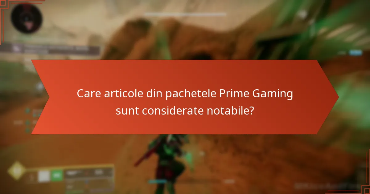 Care articole din pachetele Prime Gaming sunt considerate notabile?