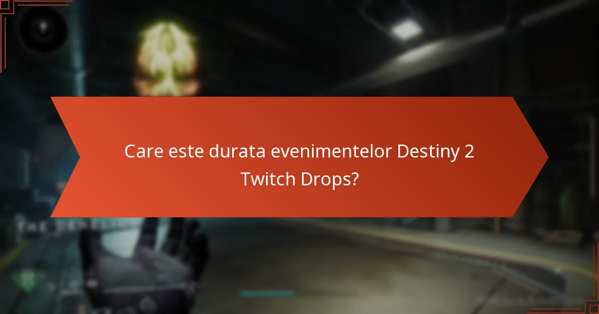 Care este durata evenimentelor Destiny 2 Twitch Drops?