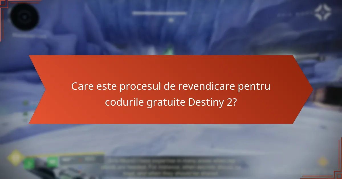 Care este procesul de revendicare pentru codurile gratuite Destiny 2?