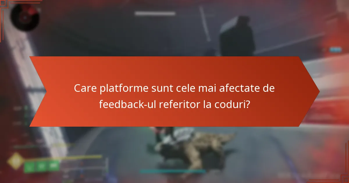 Care platforme sunt cele mai afectate de feedback-ul referitor la coduri?
