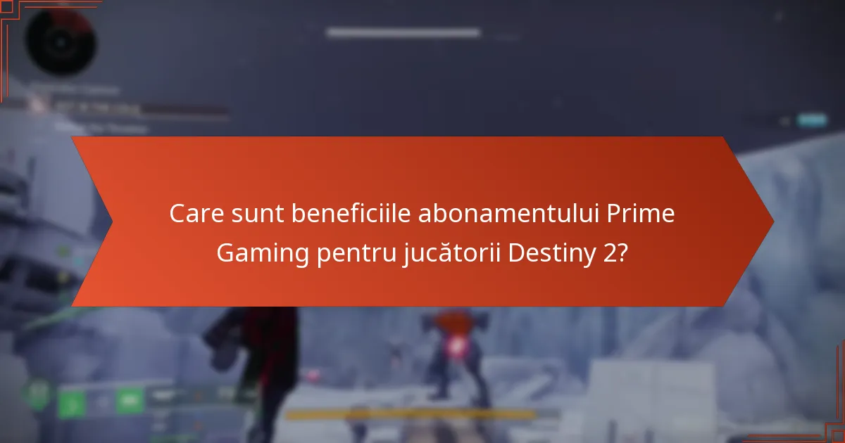 Care sunt beneficiile abonamentului Prime Gaming pentru jucătorii Destiny 2?