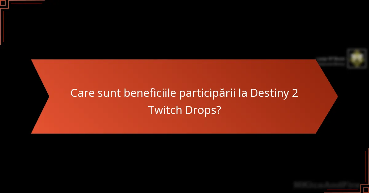 Care sunt beneficiile participării la Destiny 2 Twitch Drops?