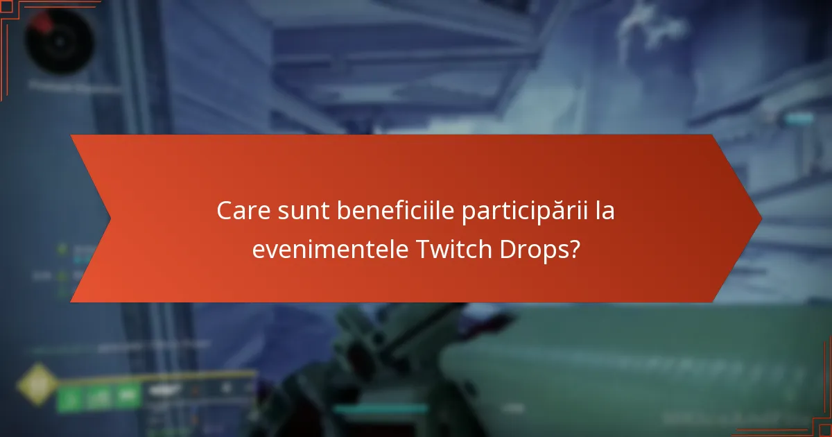 Care sunt beneficiile participării la evenimentele Twitch Drops?