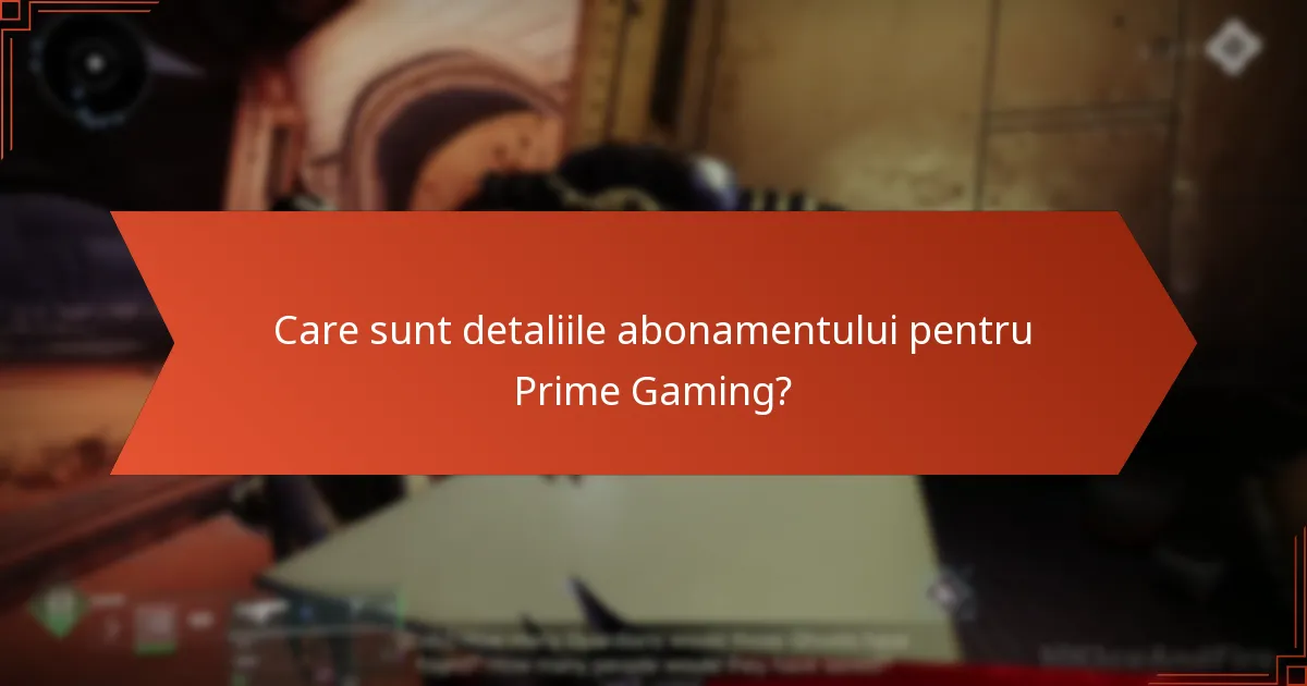 Care sunt detaliile abonamentului pentru Prime Gaming?
