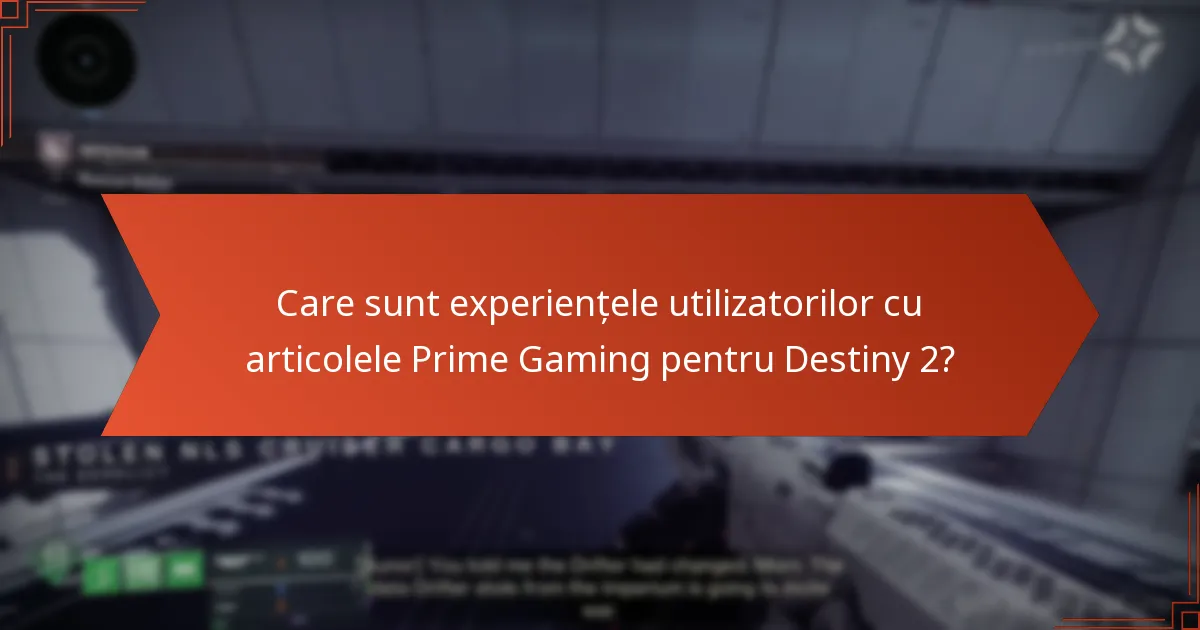 Care sunt experiențele utilizatorilor cu articolele Prime Gaming pentru Destiny 2?
