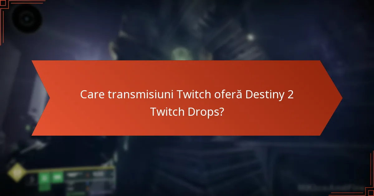 Care transmisiuni Twitch oferă Destiny 2 Twitch Drops?
