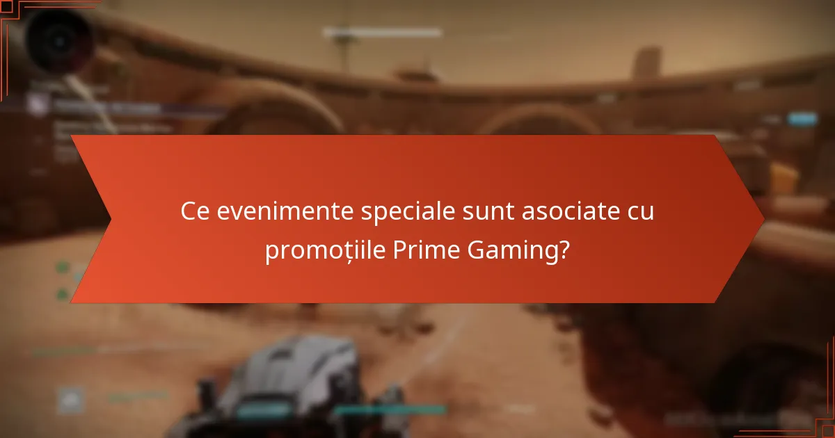 Ce evenimente speciale sunt asociate cu promoțiile Prime Gaming?