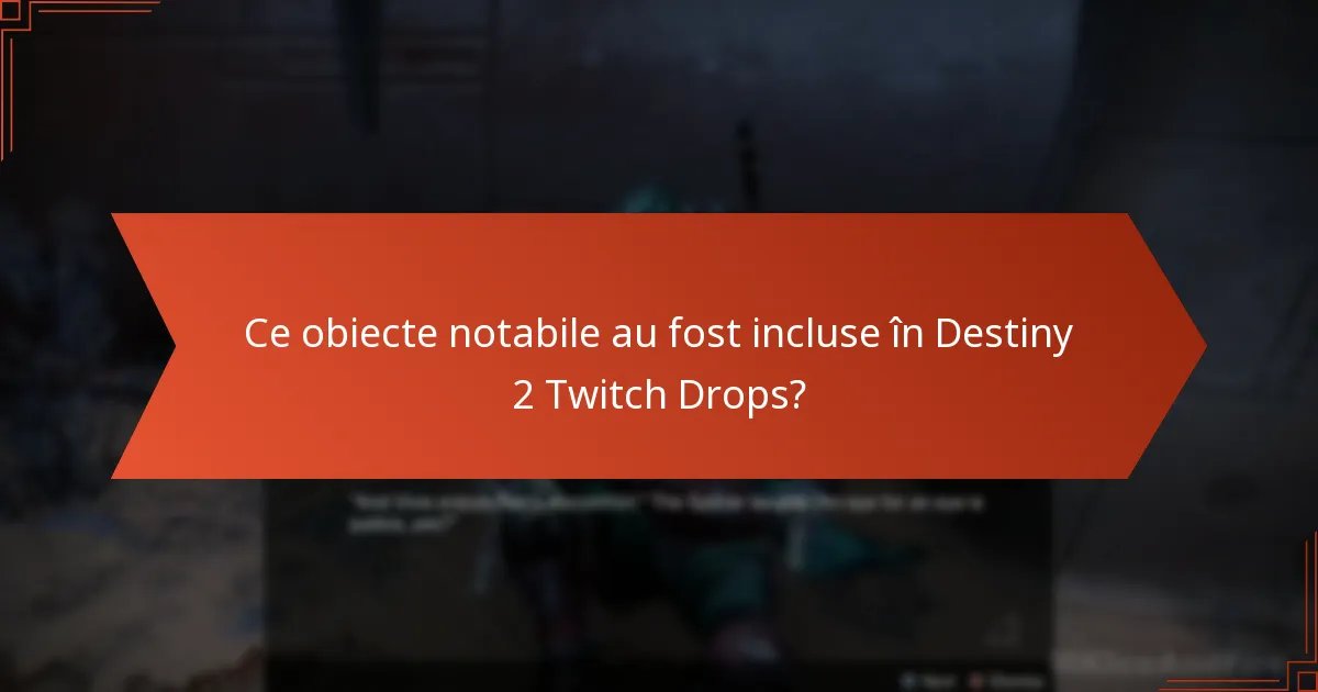 Ce obiecte notabile au fost incluse în Destiny 2 Twitch Drops?