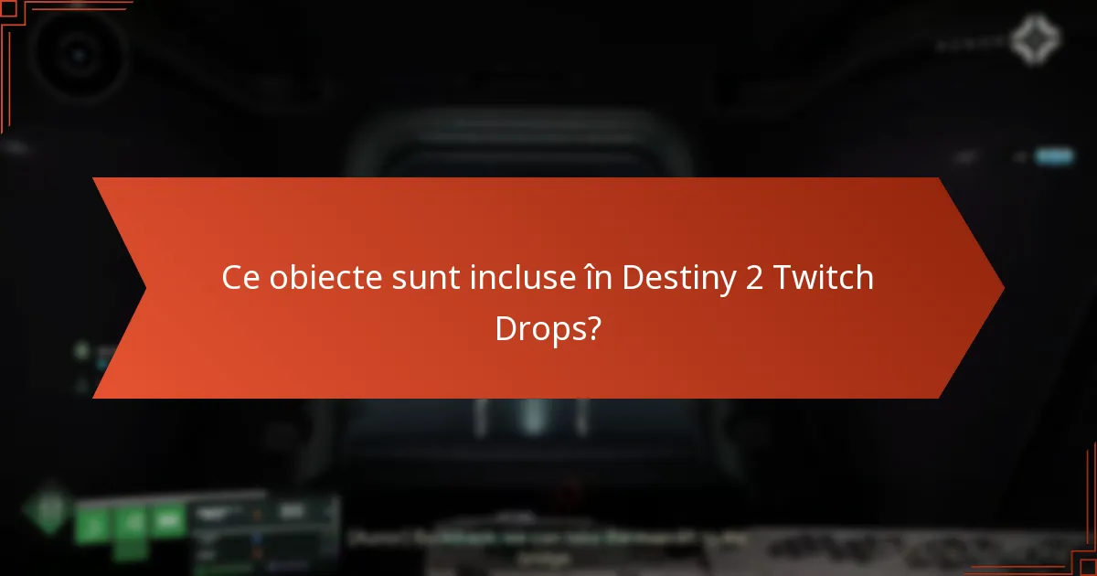 Ce obiecte sunt incluse în Destiny 2 Twitch Drops?