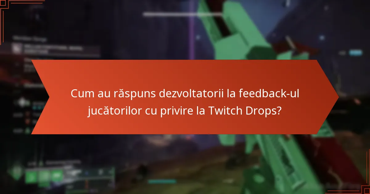 Cum au răspuns dezvoltatorii la feedback-ul jucătorilor cu privire la Twitch Drops?
