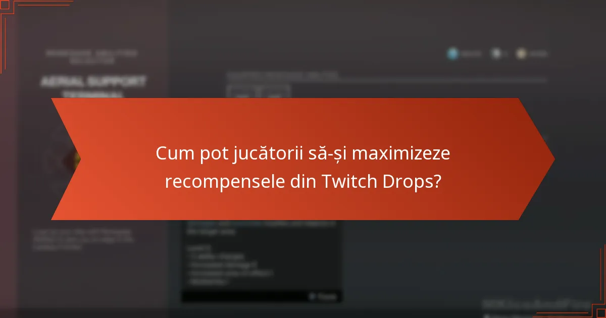 Cum pot jucătorii să-și maximizeze recompensele din Twitch Drops?
