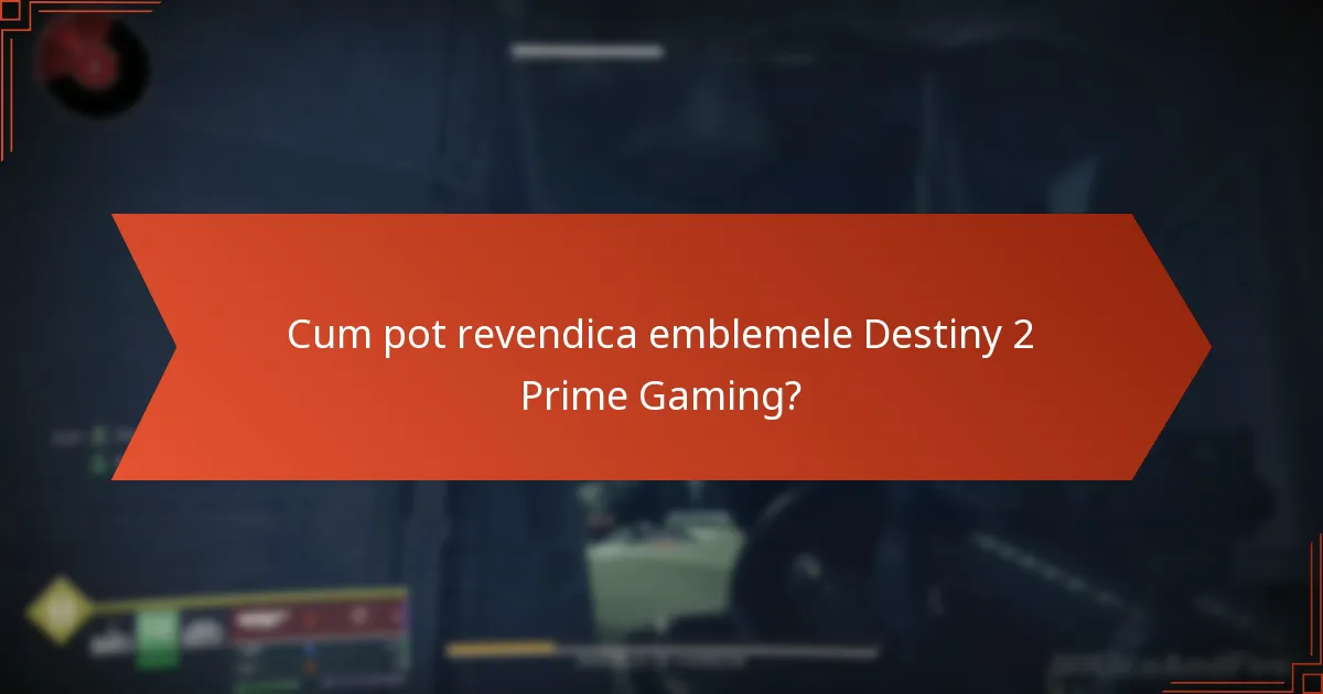 Cum pot revendica emblemele Destiny 2 Prime Gaming?