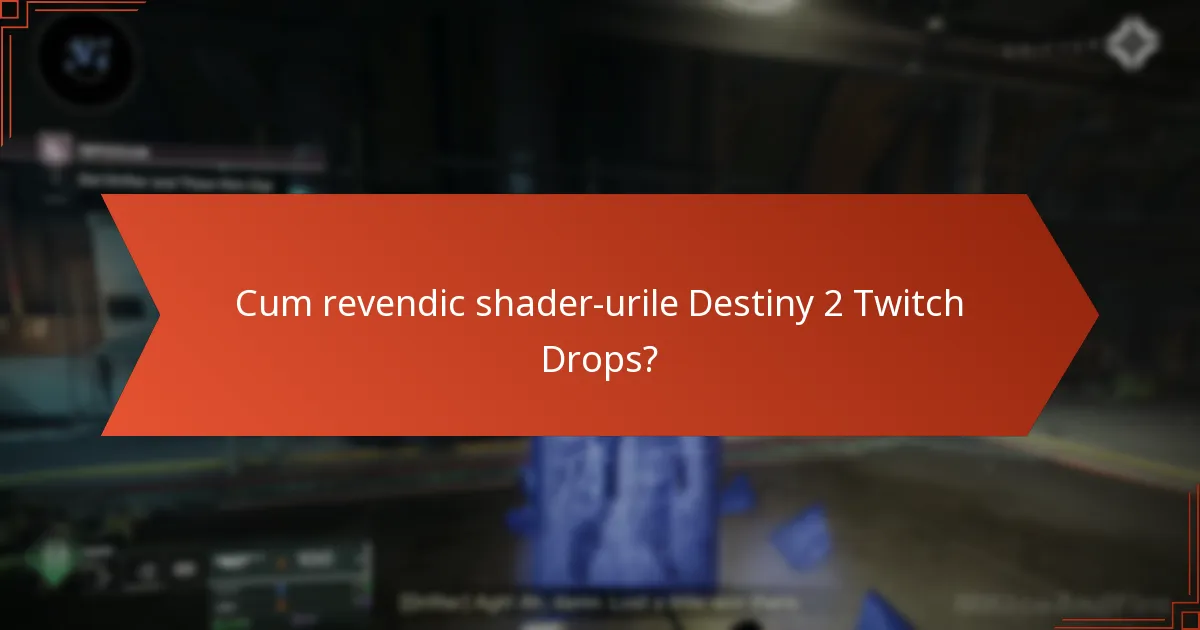 Cum revendic shader-urile Destiny 2 Twitch Drops?