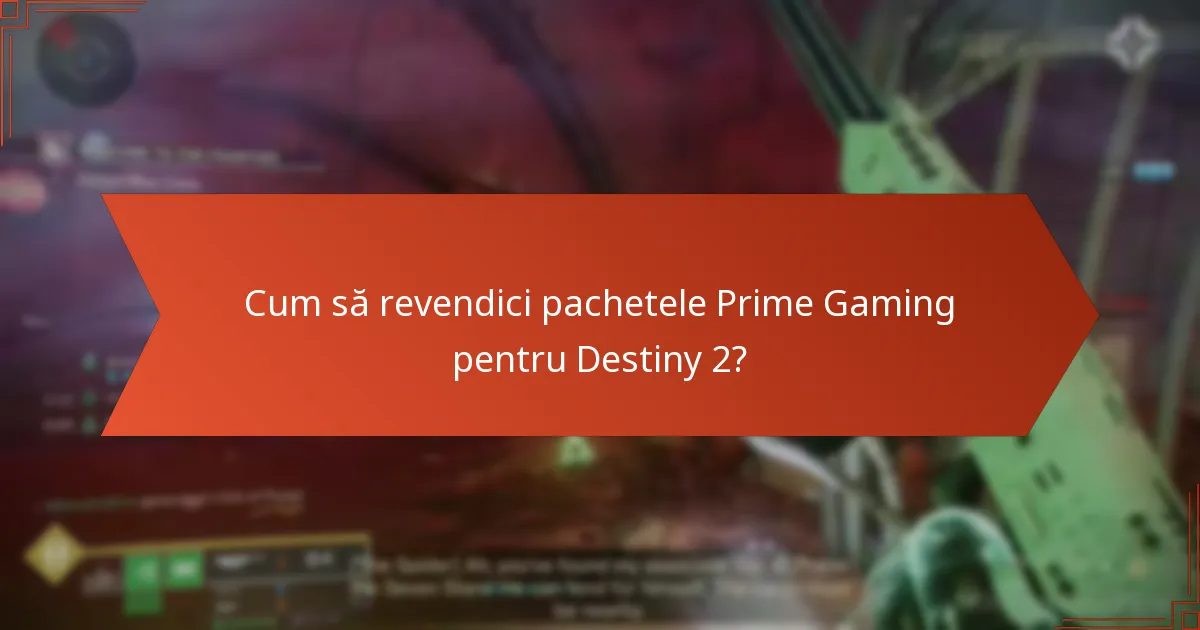 Cum să revendici pachetele Prime Gaming pentru Destiny 2?