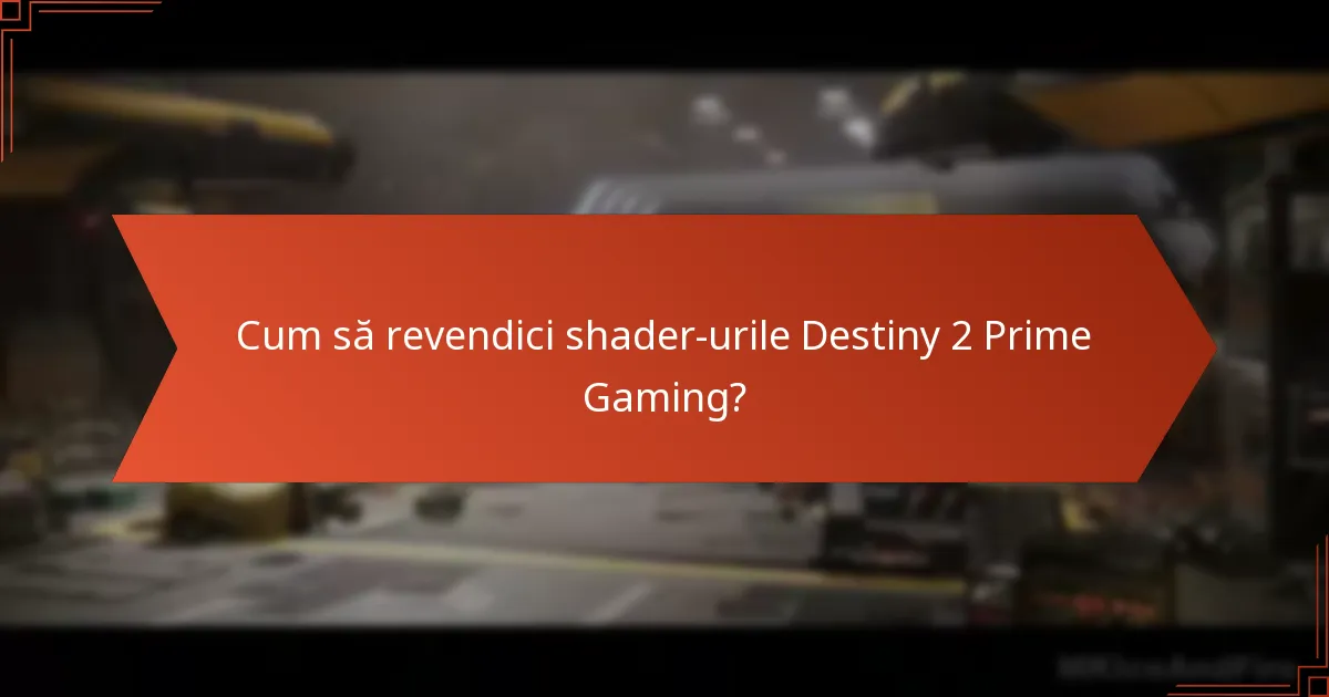 Cum să revendici shader-urile Destiny 2 Prime Gaming?