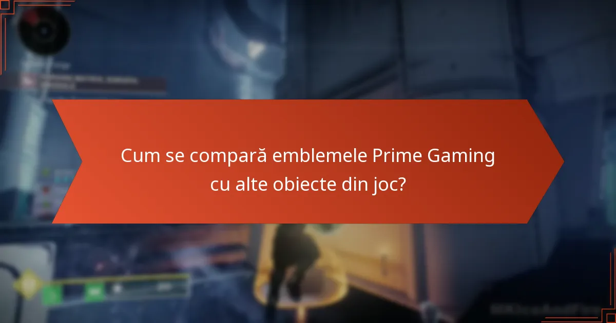 Cum se compară emblemele Prime Gaming cu alte obiecte din joc?