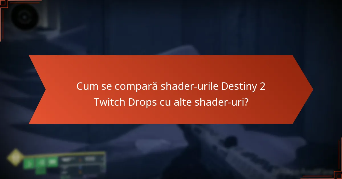 Cum se compară shader-urile Destiny 2 Twitch Drops cu alte shader-uri?