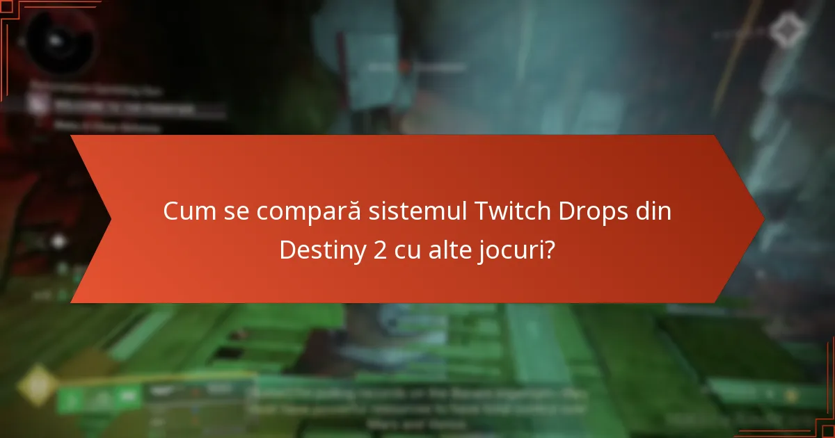 Cum se compară sistemul Twitch Drops din Destiny 2 cu alte jocuri?
