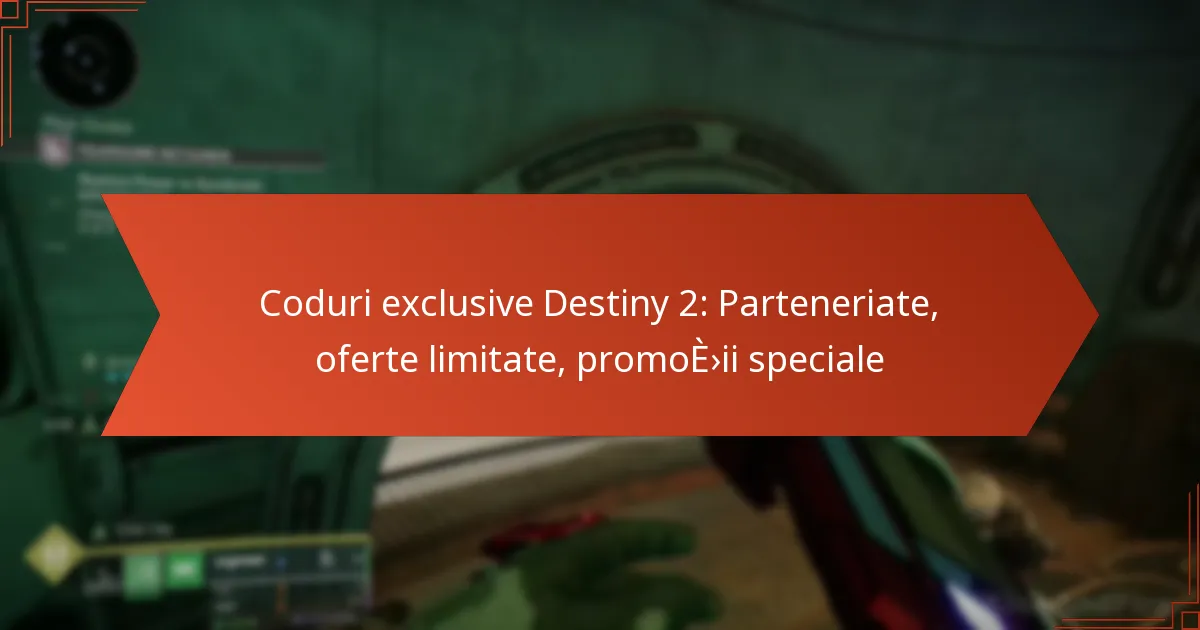 Coduri exclusive Destiny 2: Parteneriate, oferte limitate, promoții speciale