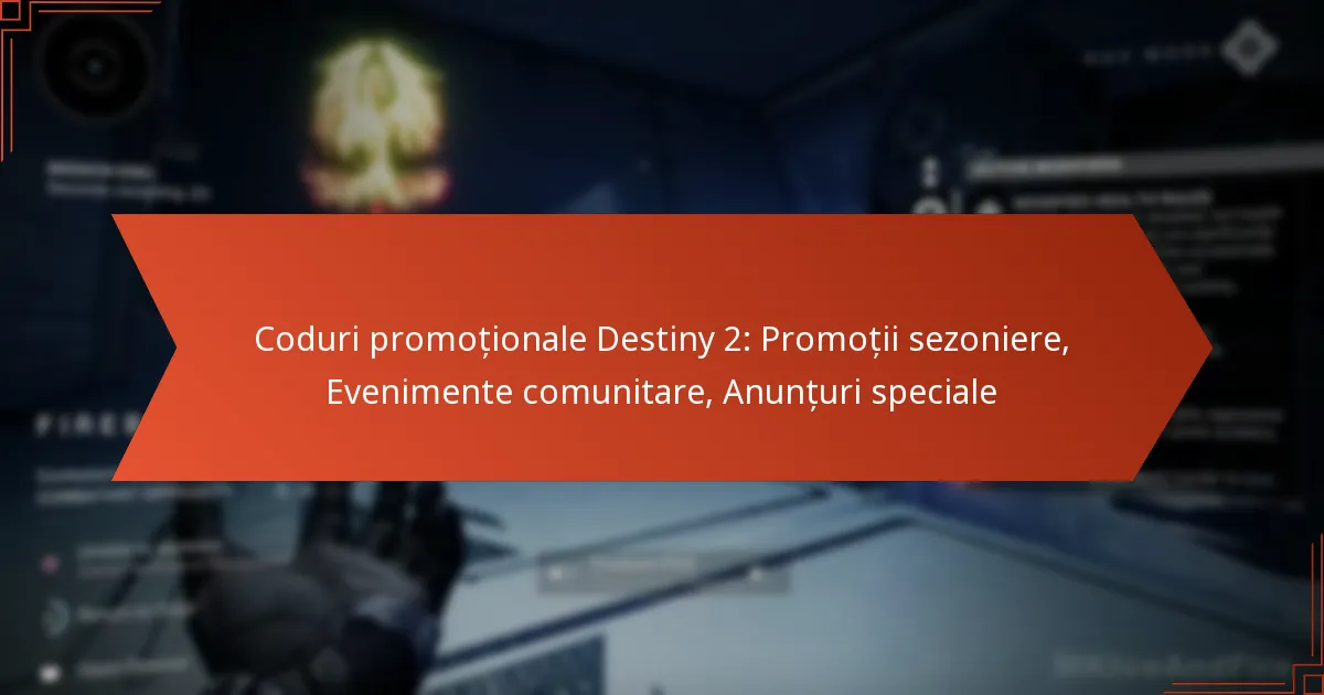Coduri promoționale Destiny 2: Promoții sezoniere, Evenimente comunitare, Anunțuri speciale