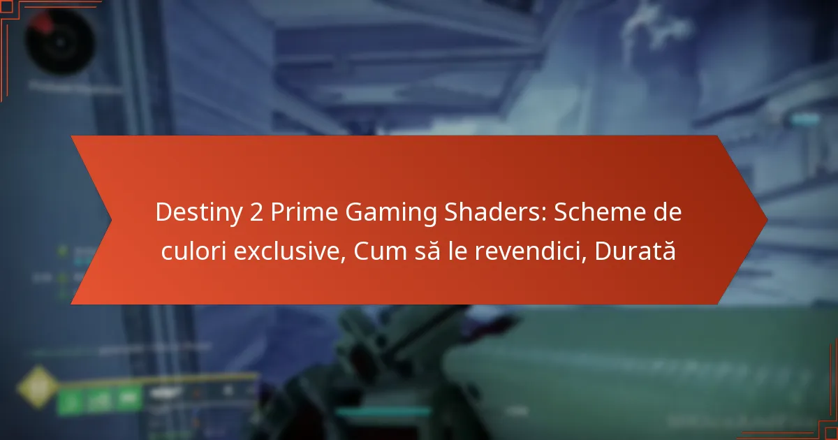 Destiny 2 Prime Gaming Shaders: Scheme de culori exclusive, Cum să le revendici, Durată