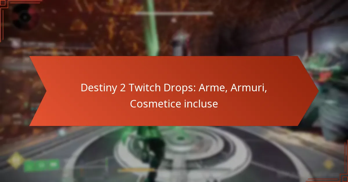 Destiny 2 Twitch Drops: Arme, Armuri, Cosmetice incluse