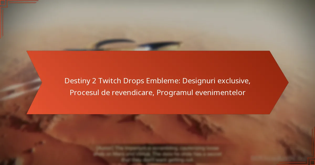 Destiny 2 Twitch Drops Embleme: Designuri exclusive, Procesul de revendicare, Programul evenimentelor