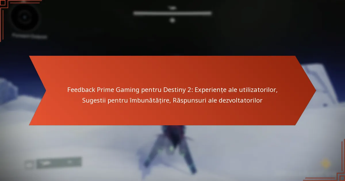 Feedback Prime Gaming pentru Destiny 2: Experiențe ale utilizatorilor, Sugestii pentru îmbunătățire, Răspunsuri ale dezvoltatorilor