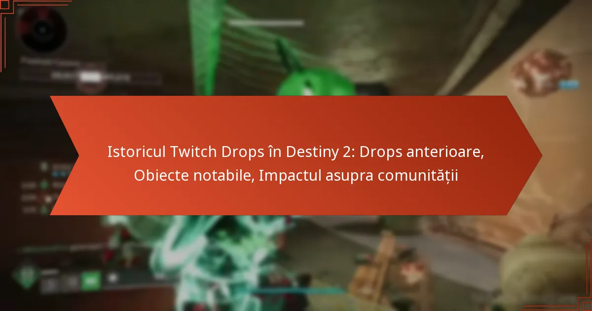 Istoricul Twitch Drops în Destiny 2: Drops anterioare, Obiecte notabile, Impactul asupra comunității