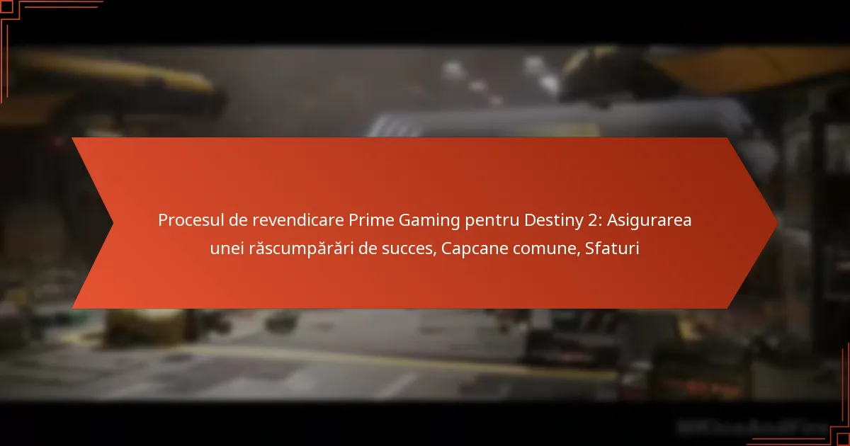 Procesul de revendicare Prime Gaming pentru Destiny 2: Asigurarea unei răscumpărări de succes, Capcane comune, Sfaturi