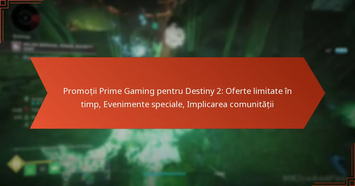 Promoții Prime Gaming pentru Destiny 2: Oferte limitate în timp, Evenimente speciale, Implicarea comunității