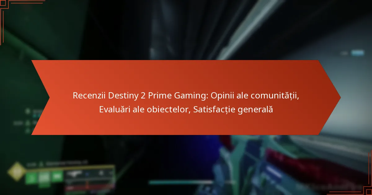 Recenzii Destiny 2 Prime Gaming: Opinii ale comunității, Evaluări ale obiectelor, Satisfacție generală
