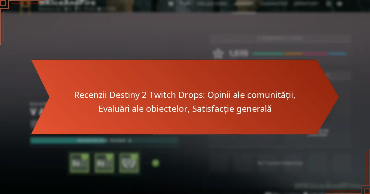Recenzii Destiny 2 Twitch Drops: Opinii ale comunității, Evaluări ale obiectelor, Satisfacție generală