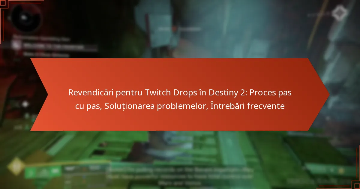Revendicări pentru Twitch Drops în Destiny 2: Proces pas cu pas, Soluționarea problemelor, Întrebări frecvente