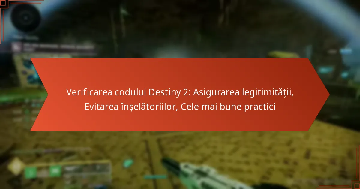 Verificarea codului Destiny 2: Asigurarea legitimității, Evitarea înșelătoriilor, Cele mai bune practici