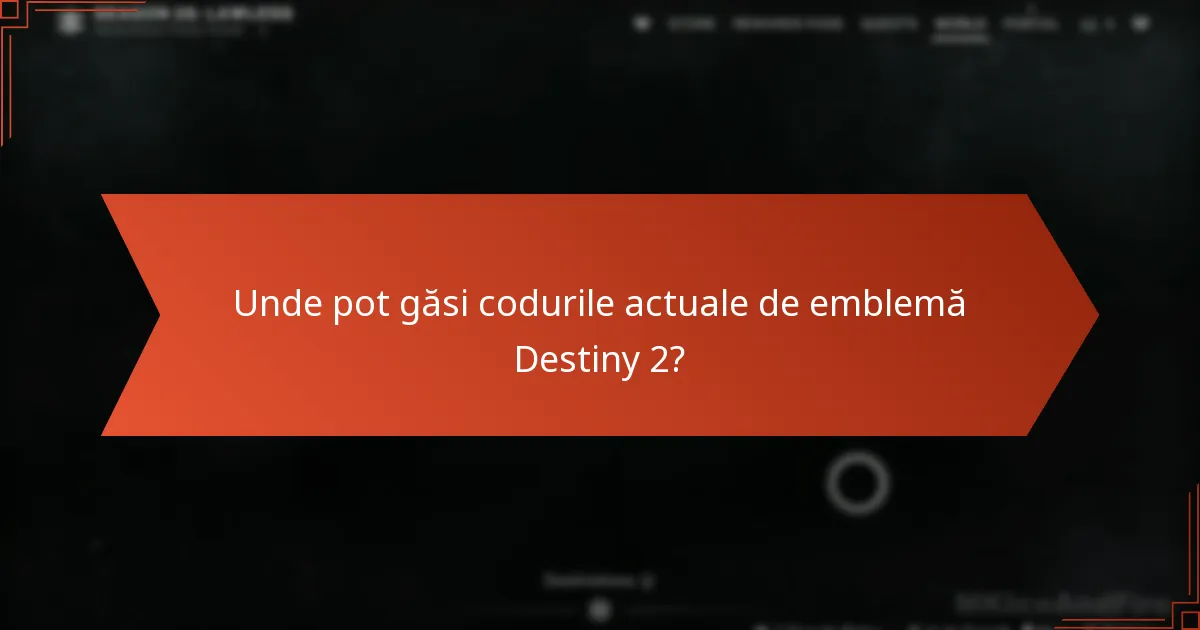 Unde pot găsi codurile actuale de emblemă Destiny 2?