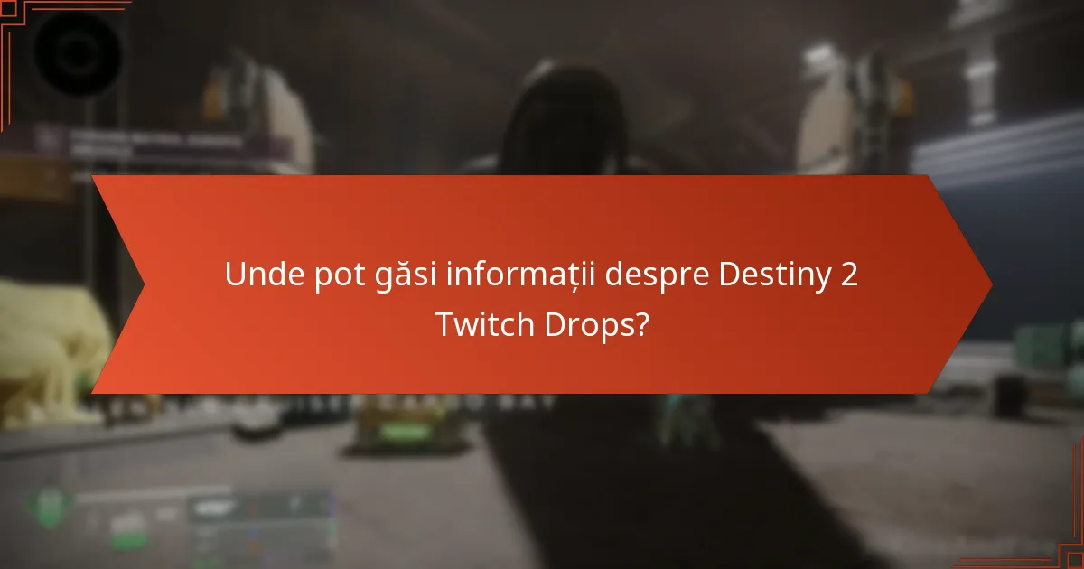 Unde pot găsi informații despre Destiny 2 Twitch Drops?